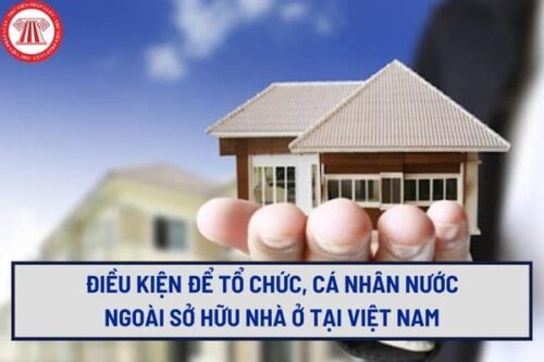 Điều kiện và hạn mức sở hữu nhà ở đối với người nước ngoài 2026